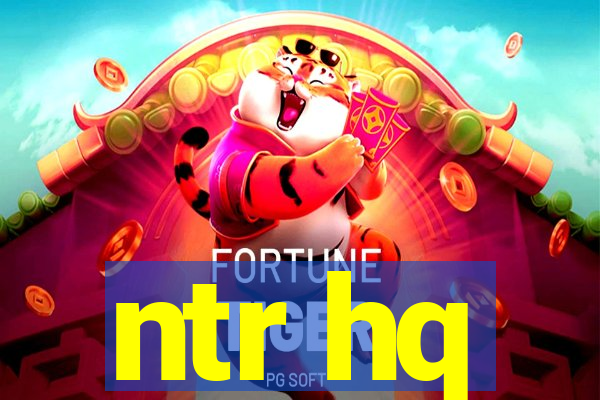 ntr hq
